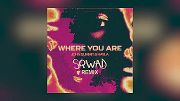 John Summit & Hayla - Where You Are (SQWAD Remix)