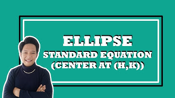 Standard Equation of Ellipses with center at (h, k) | Pre-Calculus