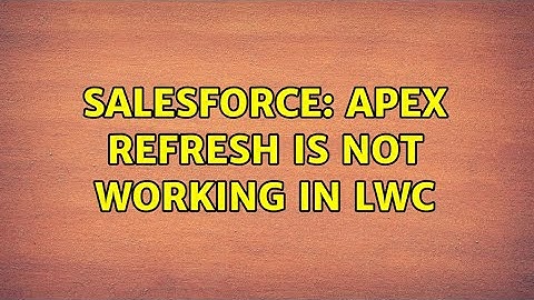 Salesforce: Apex refresh is not working in LWC