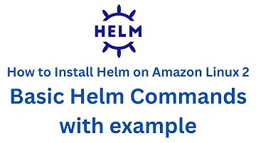 How to Install Helm on Amazon Linux 2 | Create Hello world Helm Chart | Basic Helm Commands example