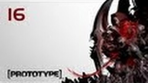 Прохождение Prototype: Миссия 16 — Первый монстр