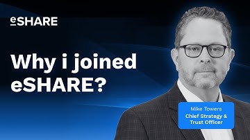 From Security to Trust: Mike Towers Explains His Move to eSHARE