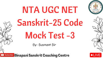 🔴NTA UGC NET SANSKRIT-25 Code MOCK TEST-3 | BSCC | by- Susmant Sir |