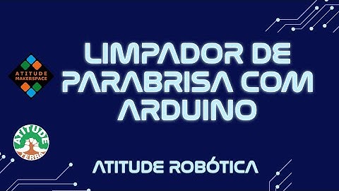 Atitude Robótica - Curso - Aula 31 - Limpador de Para-brisa com Arduino e Servo Motor Usando  FOR