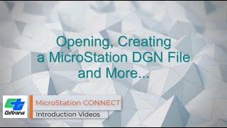 02 - How to Open and Create a MicroStation CONNECT DGN File and more..