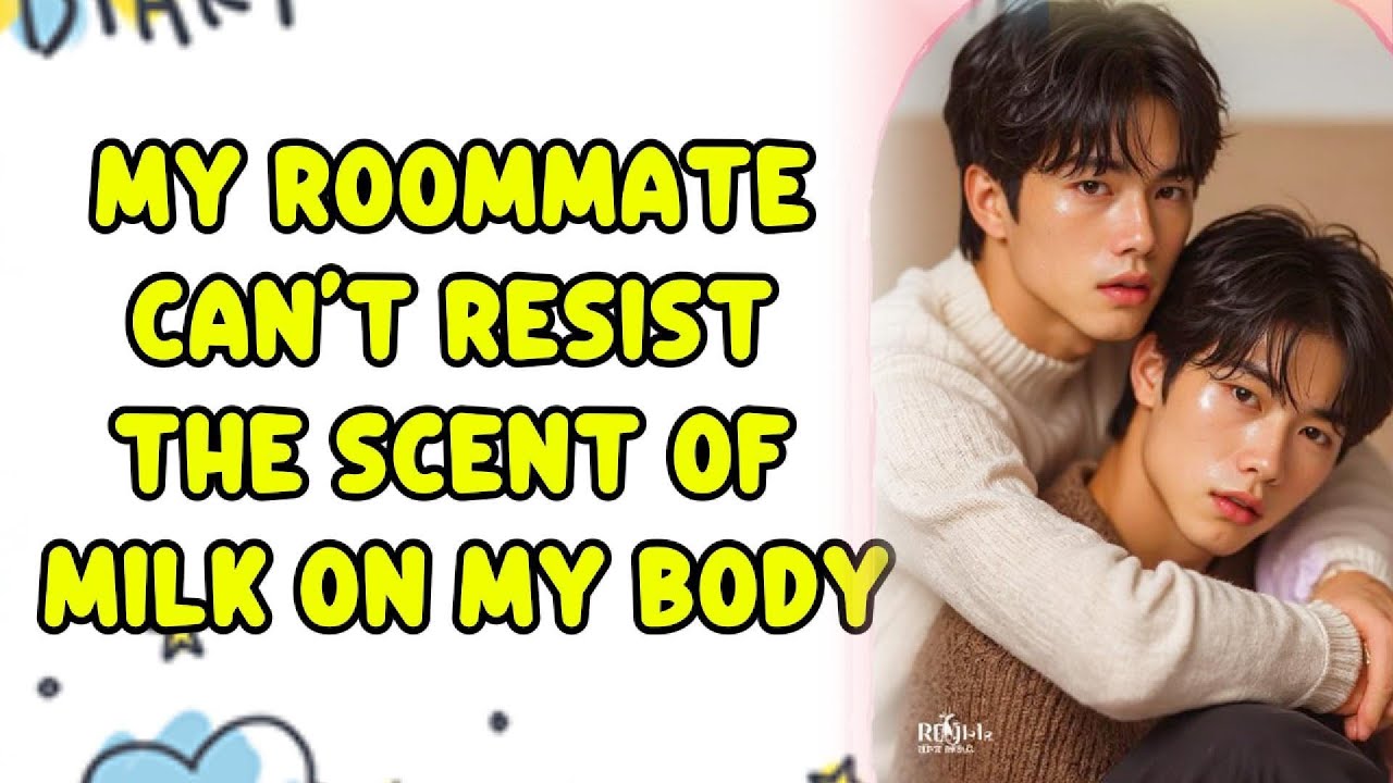 My Roommate Is Addicted to the Scent of Milk on Me| BL Story  | BL Storytime