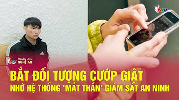 Bắt đối tượng cướp giật nhờ hệ thống 