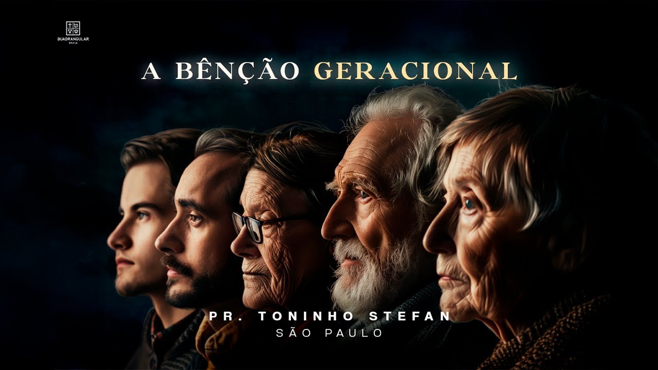A Benção Geracional - Pr. Toninho Stefan