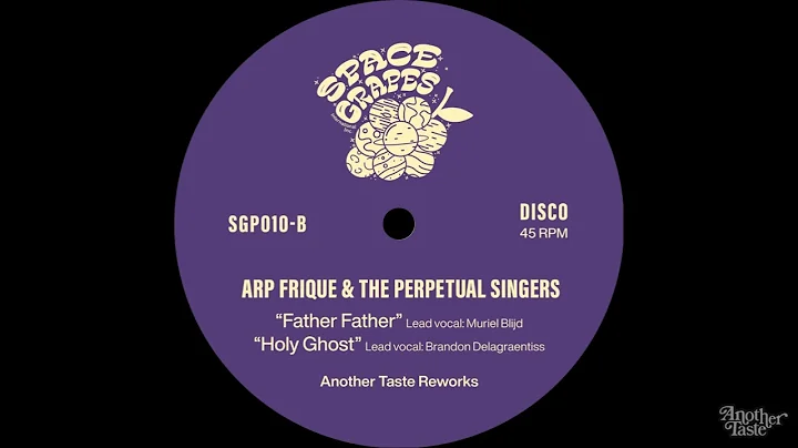 Arp Frique &amp; The Perpetual Singers - Father Father (Another Taste Rework)
