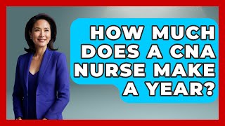 How Much Does A CNA Nurse Make A Year? - Nursing Knowledge Exchange