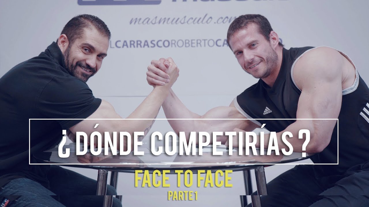 ¿DÓNDE COMPETIRÍAS? | Face to Face - Raúl Carrasco y Roberto Castellano - PARTE 1 whey protein complex 100