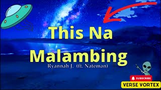 This Na Malambing Lyrics - Ryannah J. (ft. Nateman) (UN LYRIC VIDEO) This Na Malambing