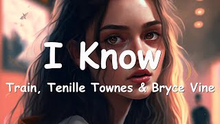 Train - I Know (ft. Tenille Townes \& Bryce Vine) Lyrics 💗♫