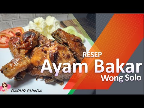 Bahan Makanan Resep dan Cara Membuat Ayam Bakar Wong Solo yang Empuk dan Lezat Yang Luar Biasa