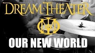 Dream Theater - Our New World - Drum Cover