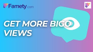 How To Get More Bigo Views 11 Actionable Tips Famety