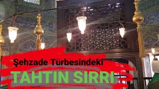 Şehzade Mehmed Türbesi | Türbedeki Tahtın Sırrı! | Şehzade Başı Camiî