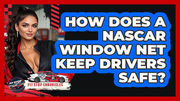 How Does A NASCAR Window Net Keep Drivers Safe? - Pit Stop Chronicles