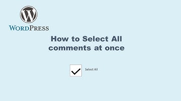 How to select all comments at once within WordPress