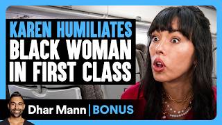 KAREN Humiliates BLACK WOMAN In First Class | Dhar Mann Bonus!