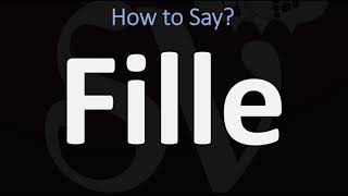 How to Pronounce Fille? (Girl in French)