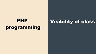 Visibility of a class - PHP programming Online tutorials