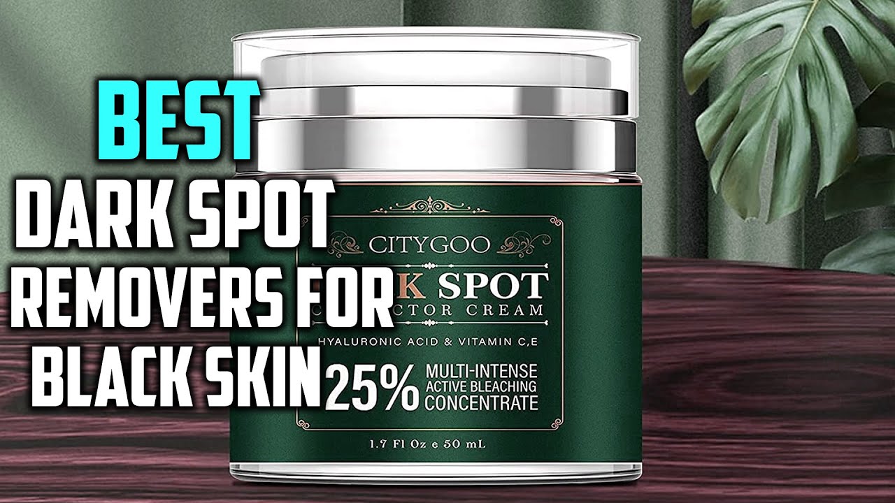 Top 5 Best Dark Spot Removers for Black Skin in 2023 | Review and Buying Guide