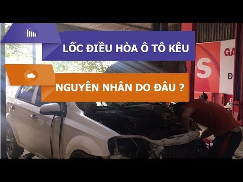 Video Lốc điều hòa ô tô kêu, điều hòa ô tô có tiếng kêu tạch... - youtube