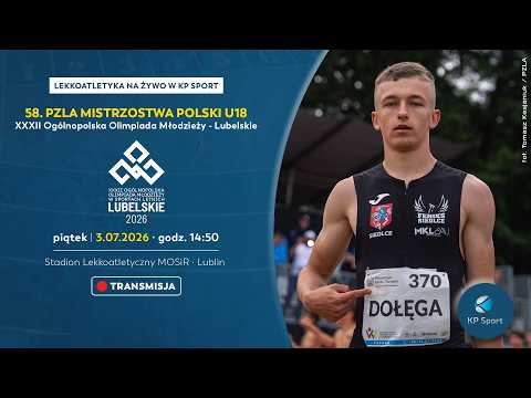 58. Mistrzostwa Polski U18 w Lekkiej Atletyce | 32. OOM / 🔴LIVE / Dzień 2 · sesja 2 [3.07.2026