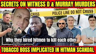Witness D and Murray Assassinations: Tobacco Boss IMPLICATED in HITMAN scandal