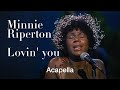 Minnie ripertons pure voice loving you  acappella edit by voceux