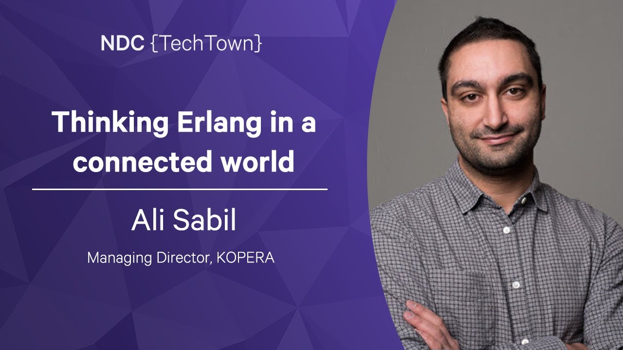 Thinking Erlang in a connected world - Ali Sabil - NDC TechTown 2022