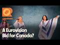 Is Canada Ready to Step Onto the Eurovision Stage? | The Rundown