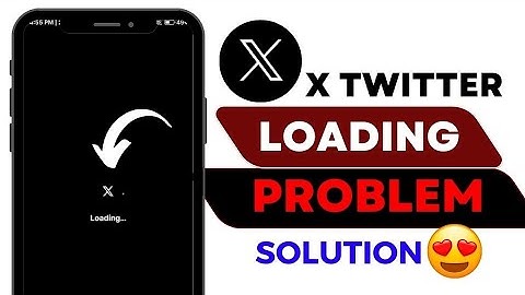How To Fix X Twitter App Loading... Error Problem Solved