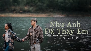 PhucXp - Nhu Anh Da Thay Em (CTTDE 2) | Official Video