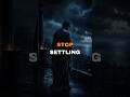 Signs You Have Been Settling Without Realising It | Stoicism