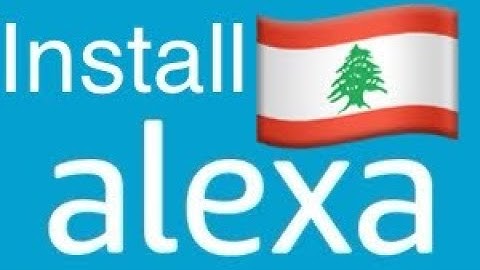 How to download the Alexa app for Android in Lebanon