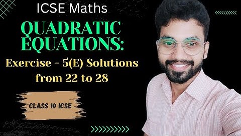 Exercise 5 (E) Solution Quadratic Equations ICSE class 10th Solution from Ques. 22 to 28