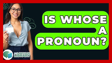 Is Whose A Pronoun? - The Language Library