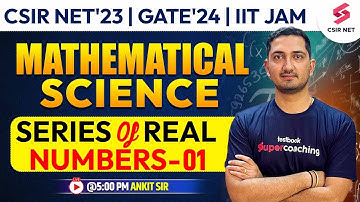Series of Real Numbers 1 | CSIR NET Dec 23 | Mathematical Science | GATE 24 | IIT JAM | Ankit Sharma