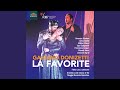 La favorite, Act III: Ecoutez moi, Fernand...