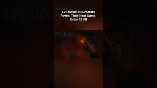 Evil Inside VR Creators Reveal Their Next Game, Order 13 VR