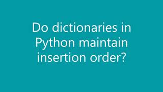 Do dictionaries maintain insertion order? | Python Interview question