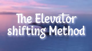 The Elevator shifting Method 2023