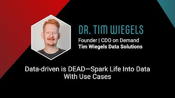 Dr. Tim Wiegels: Data-driven Is DEAD—Spark Life Into Data With Use Cases