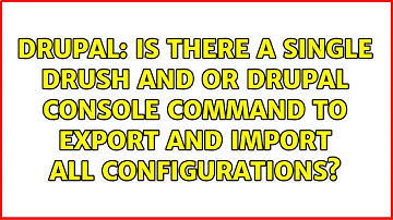 Is there a single Drush and or Drupal console command to export and import all configurations?