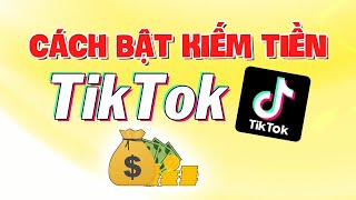 Cách Bật Kiếm Tiền Trên Video TikTok của bạn cực dễ ai cũng có thể làm được