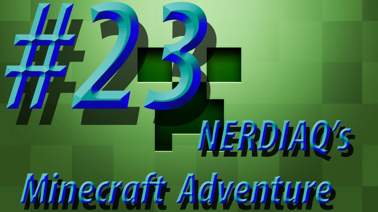 NERDIAQ;s Minecraft Adventure w/ NERDIAQ Ep.23 - Leveling Out The Land