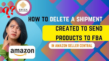 Amazon FBA Tutorial: How to Delete a Shipment Plan in Seller Central [Step-by-Step Guide]