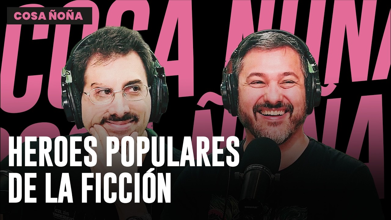 HEROES POPULARES DE LA FICCIÓN | PROGRAMA COMPLETO de COSA ÑOÑA